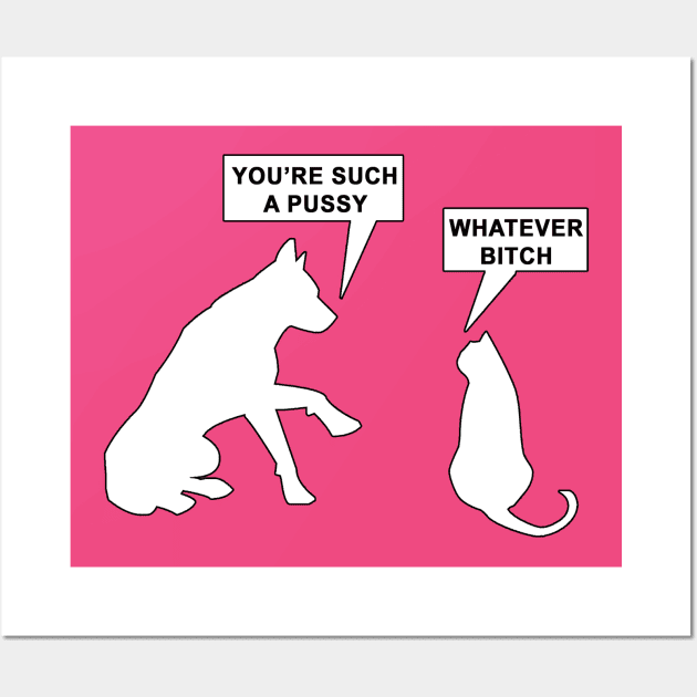 Bitch & Pussy Wall Art by geeklyshirts